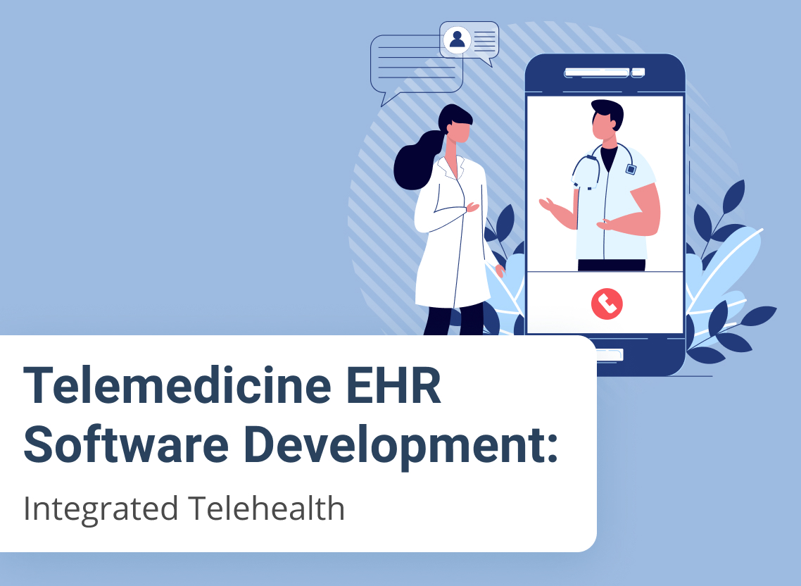 How to Build a Custom Telemedicine EHR Software: Importance and Core Features