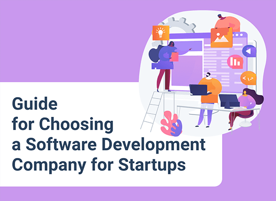 Guide for Choosing a Software Development Company for Startups