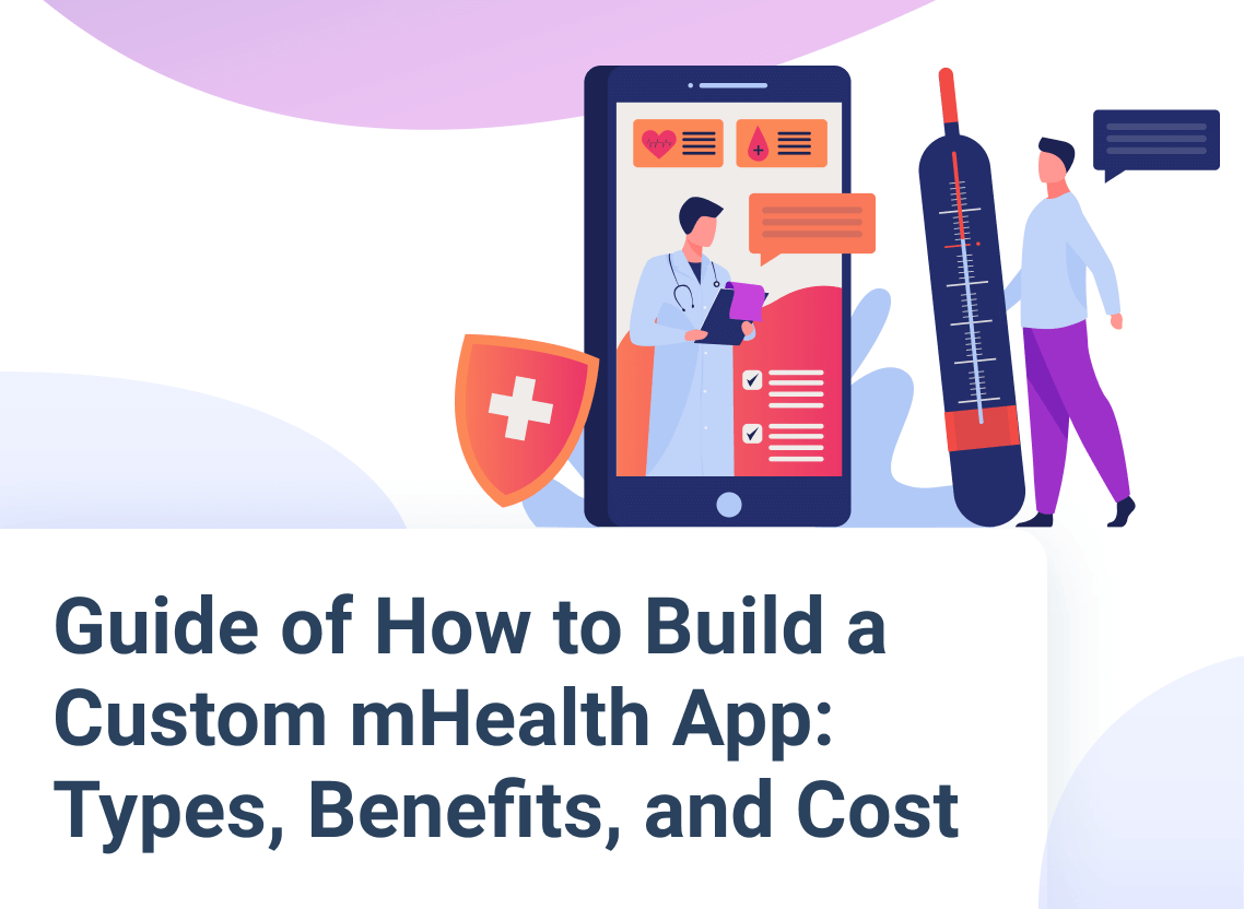 Guide of How to Вuild a Custom mHealth App: Types, Benefits, and Cost