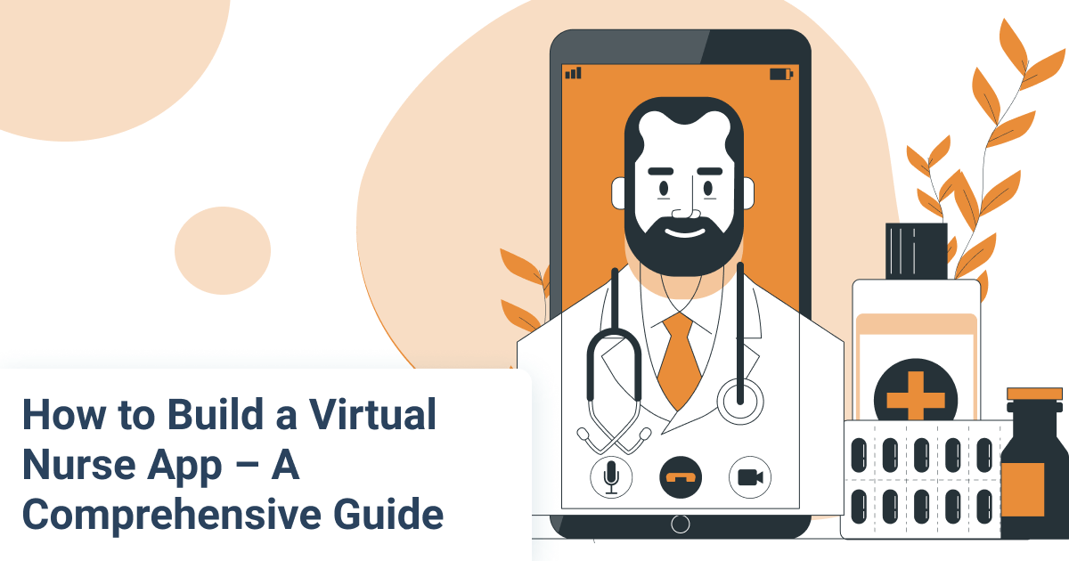 Virtual Nurse App Development 2023 Guide Key Features