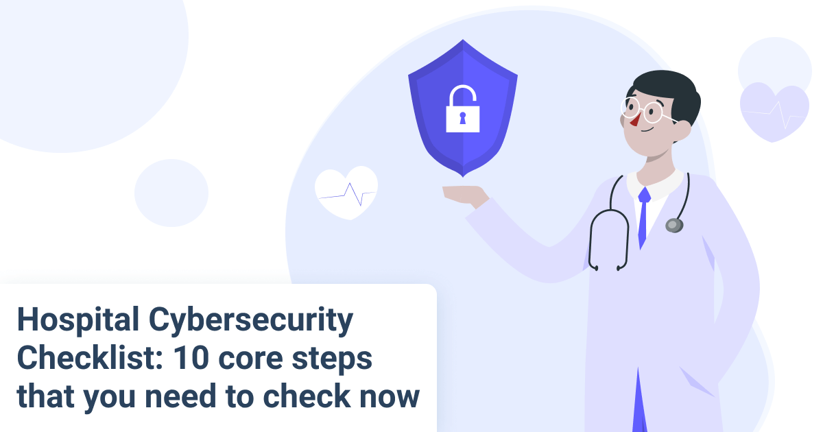 Healthcare Cybersecurity & Hospital Cybersecurity Checklist