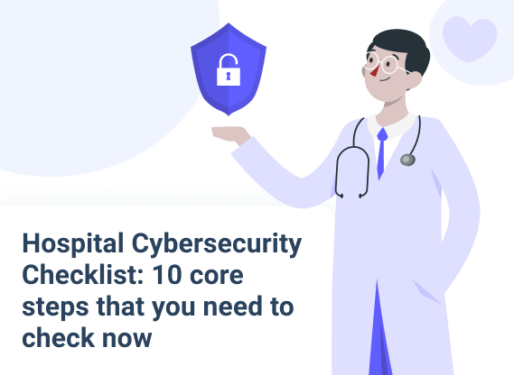 Hospital Cybersecurity Checklist: 10 core steps that you need to check now