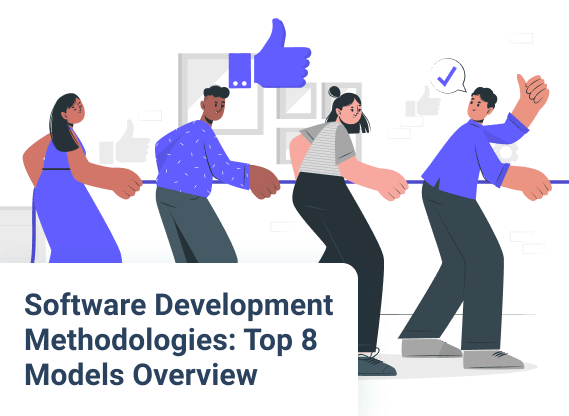 Software Development Methodologies: Top 8 SDLC Models Overview
