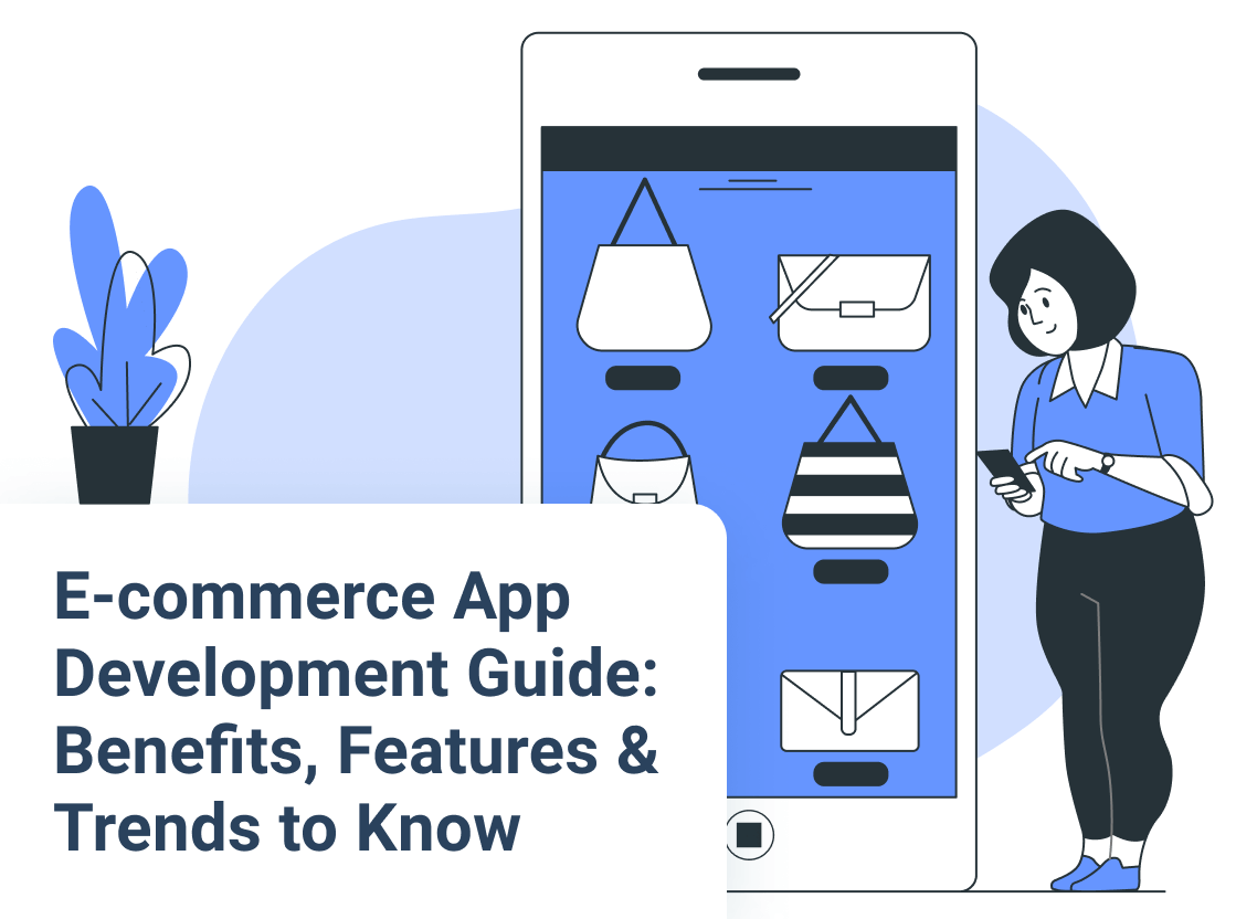E-commerce App Development Guide: Benefits, Features & Trends to Know