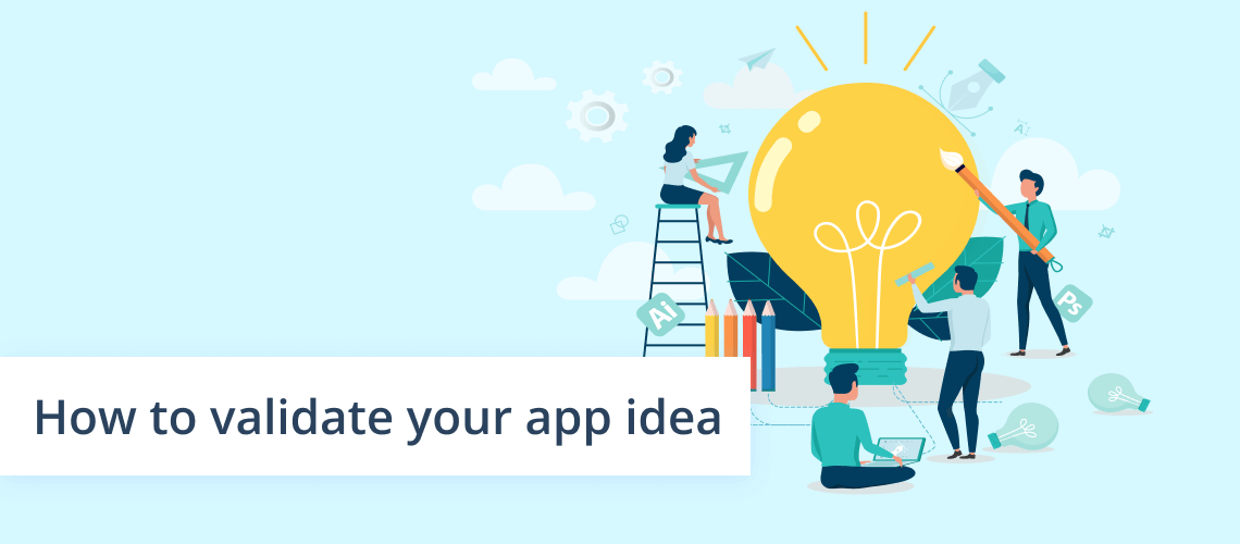 How to Validate App Idea and Build a Successful Solution